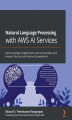 Okładka książki: Natural Language Processing with AWS AI Services