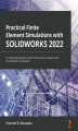 Okładka książki: Practical Finite Element Simulations with SOLIDWORKS 2022
