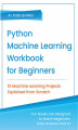 Okładka książki: Python Machine Learning Workbook for Beginners