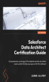 Okładka książki: Salesforce Data Architect Certification Guide