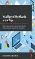 Okładka książki: Intelligent Workloads at the Edge