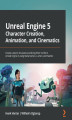 Okładka książki: Unreal Engine 5 Character Creation, Animation, and Cinematics