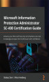 Okładka książki: Microsoft Information Protection Administrator SC-400 Certification Guide