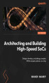 Okładka książki: Architecting and Building High-Speed SoCs