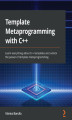 Okładka książki: Template Metaprogramming with C++