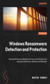 Okładka książki: Windows Ransomware Detection and Protection