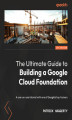 Okładka książki: The Ultimate Guide to Building a Google Cloud Foundation