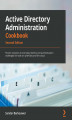 Okładka książki: Active Directory Administration Cookbook - Second Edition