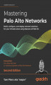 Okładka książki: Mastering Palo Alto Networks - Second Edition