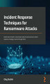 Okładka książki: Incident Response Techniques for Ransomware Attacks