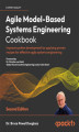 Okładka książki: Agile Model-Based Systems Engineering Cookbook - Second Edition