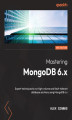 Okładka książki: Mastering MongoDB 6.x - Third Edition