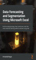 Okładka książki: Data Forecasting and Segmentation Using Microsoft Excel