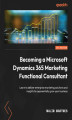 Okładka książki: Becoming a Microsoft Dynamics 365 Marketing Functional Consultant