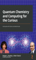 Okładka książki: Quantum Chemistry and Computing for the Curious