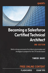 Okładka: Becoming a Salesforce Certified Technical Architect. Build a strong command of architectural principles and strategies to prepare for the CTA review board - Second Edition