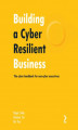 Okładka książki: Building a Cyber Resilient Business