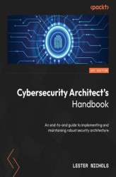 Okładka: Cybersecurity Architect's Handbook. An end-to-end guide to implementing and maintaining robust security architecture