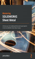 Okładka książki: Mastering SOLIDWORKS Sheet Metal