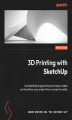 Okładka książki: 3D Printing with SketchUp - Second Edition