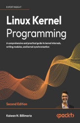 Okładka: Linux Kernel Programming. A comprehensive and practical guide to kernel internals, writing modules, and kernel synchronization - Second Edition