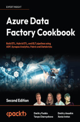 Okładka: Azure Data Factory Cookbook. Build ETL, Hybrid ETL, and ELT pipelines using ADF, Synapse Analytics, Fabric and Databricks - Second Edition