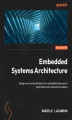 Okładka książki: Embedded Systems Architecture - Second Edition
