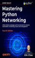 Okładka książki: Mastering Python Networking - Fourth Edition