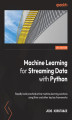 Okładka książki: Machine Learning for Streaming Data with Python
