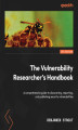 Okładka książki: The Vulnerability Researcher's Handbook