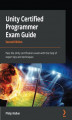 Okładka książki: Unity Certified Programmer Exam Guide - Second Edition