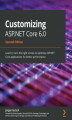 Okładka książki: Customizing ASP.NET Core 6.0 - Second Edition
