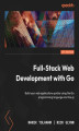 Okładka książki: Full-Stack Web Development with Go