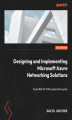 Okładka książki: Designing and Implementing Microsoft Azure Networking Solutions.  Exam Ref AZ-700 preparation guide