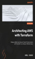Okładka książki: Architecting AWS with Terraform. Design resilient and secure Cloud Infrastructures with Terraform on Amazon Web Services