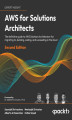 Okładka książki: AWS for Solutions Architects. The definitive guide to AWS Solutions Architecture for migrating to, building, scaling, and succeeding in the cloud - Second Edition