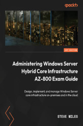 Okładka: Administering Windows Server Hybrid Core Infrastructure AZ-800 Exam Guide