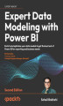 Okładka książki: Expert Data Modeling with Power BI. Enrich and optimize your data models to get the best out of Power BI for reporting and business needs - Second Edition