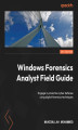 Okładka książki: Windows Forensics Analyst Field Guide. Engage in proactive cyber defense using digital forensics techniques