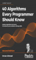 Okładka książki: 40 Algorithms Every Programmer Should Know - Second Edition