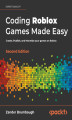 Okładka książki: Coding Roblox Games Made Easy - Second Edition