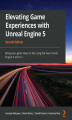 Okładka książki: Elevating Game Experiences with Unreal Engine 5 - Second Edition