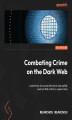 Okładka książki: Combating Crime on the Dark Web