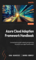 Okładka książki: Azure Cloud Adoption Framework Handbook. A comprehensive guide to adopting and governing the cloud for your digital transformation
