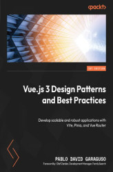 Okładka: Vue.js 3 Design Patterns and Best Practices. Develop scalable and robust applications with Vite, Pinia, and Vue Router