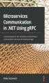 Okładka książki: Microservices Communication in .NET Using gRPC