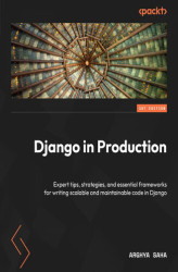 Okładka: Django in Production. Expert tips, strategies, and essential frameworks for writing scalable and maintainable code in Django