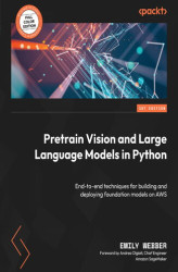 Okładka: Pretrain Vision and Large Language Models in Python. End-to-end techniques for building and deploying foundation models on AWS