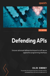 Okładka: Defending APIs. Uncover advanced defense techniques to craft secure application programming interfaces