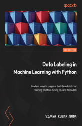 Okładka: Data Labeling in Machine Learning with Python. Explore modern ways to prepare labeled data for training and fine-tuning ML and generative AI models